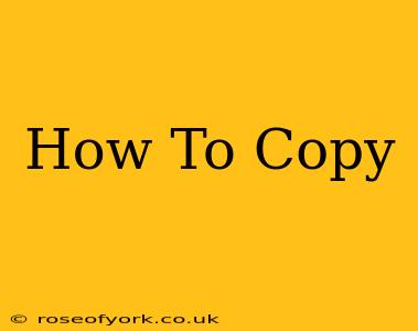 How To Copy