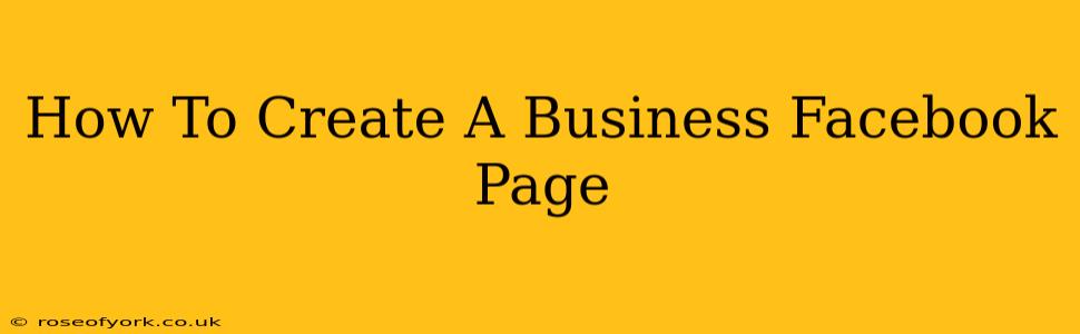 How To Create A Business Facebook Page