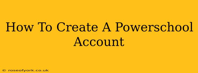 How To Create A Powerschool Account