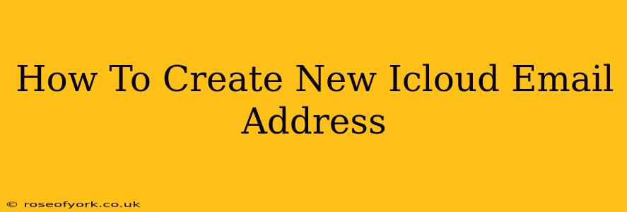 How To Create New Icloud Email Address