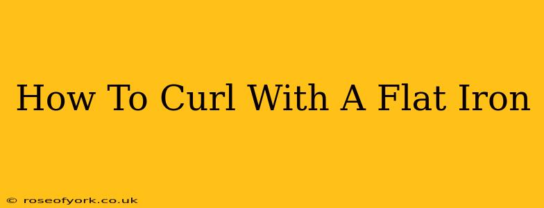 How To Curl With A Flat Iron