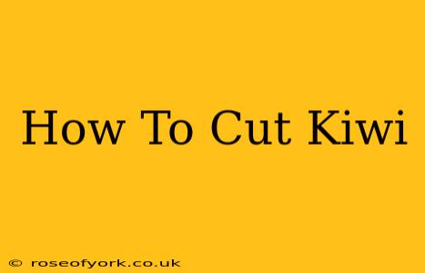 How To Cut Kiwi