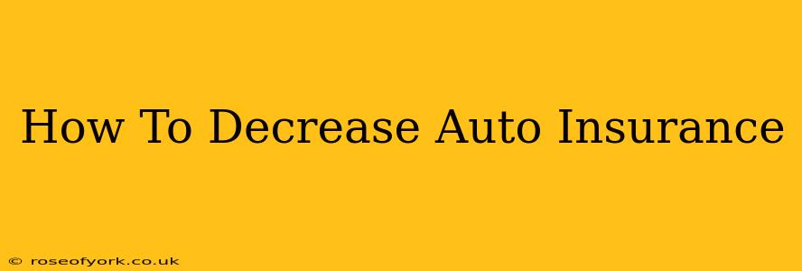 How To Decrease Auto Insurance