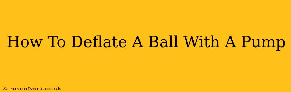 How To Deflate A Ball With A Pump