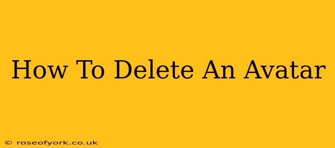 How To Delete An Avatar