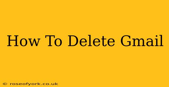 How To Delete Gmail