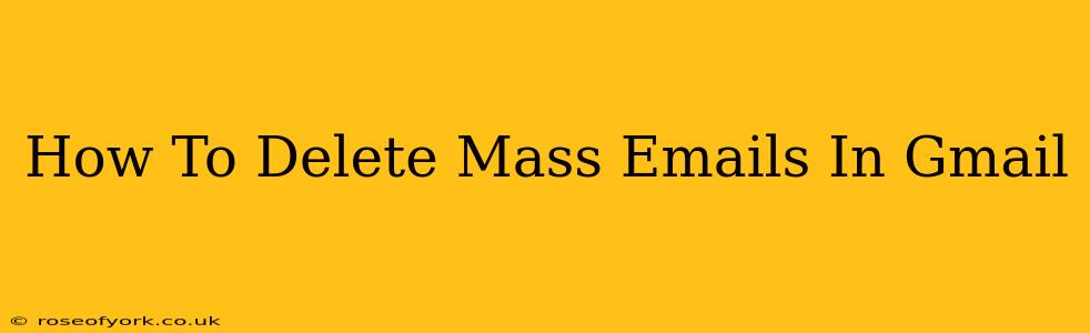 How To Delete Mass Emails In Gmail