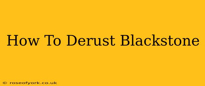 How To Derust Blackstone