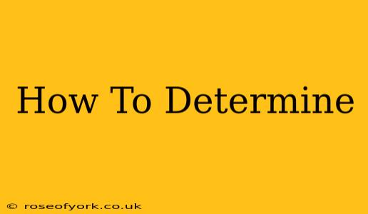 How To Determine