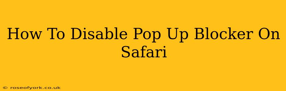 How To Disable Pop Up Blocker On Safari