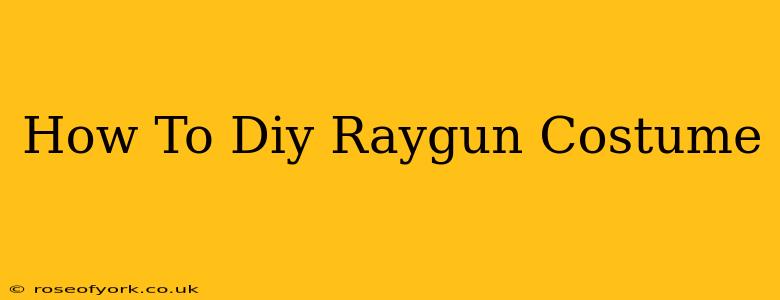 How To Diy Raygun Costume