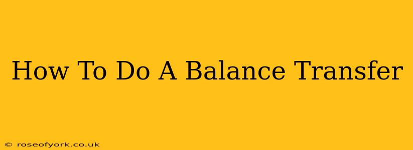 How To Do A Balance Transfer