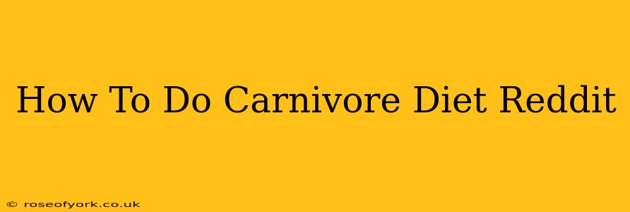 How To Do Carnivore Diet Reddit