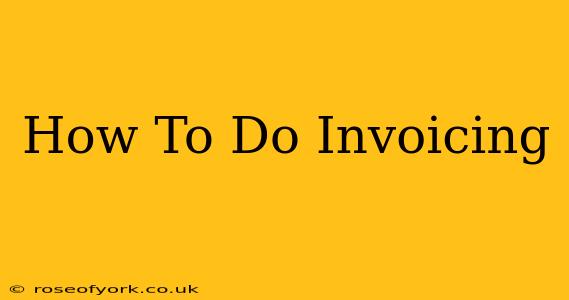 How To Do Invoicing