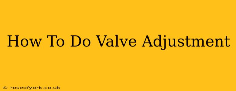 How To Do Valve Adjustment