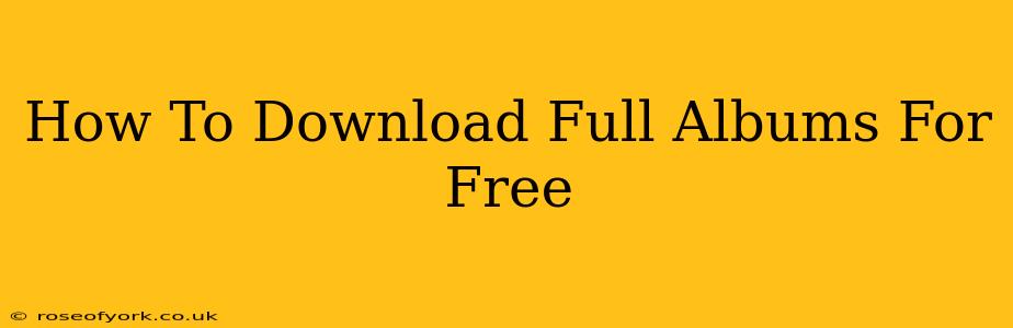 How To Download Full Albums For Free