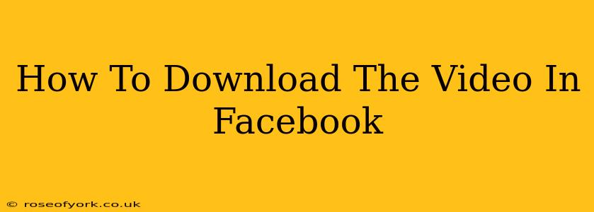 How To Download The Video In Facebook