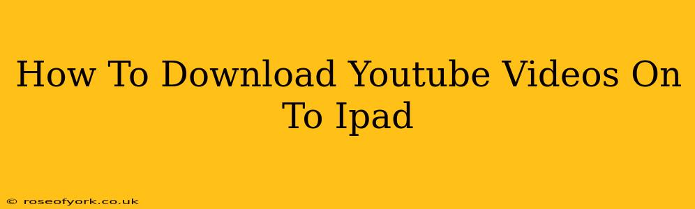 How To Download Youtube Videos On To Ipad