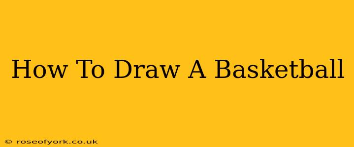 How To Draw A Basketball