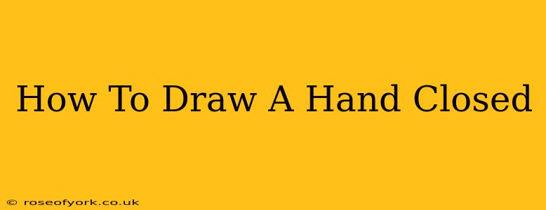 How To Draw A Hand Closed