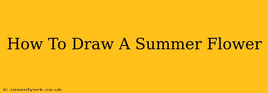 How To Draw A Summer Flower