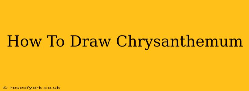 How To Draw Chrysanthemum