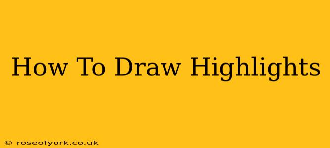 How To Draw Highlights