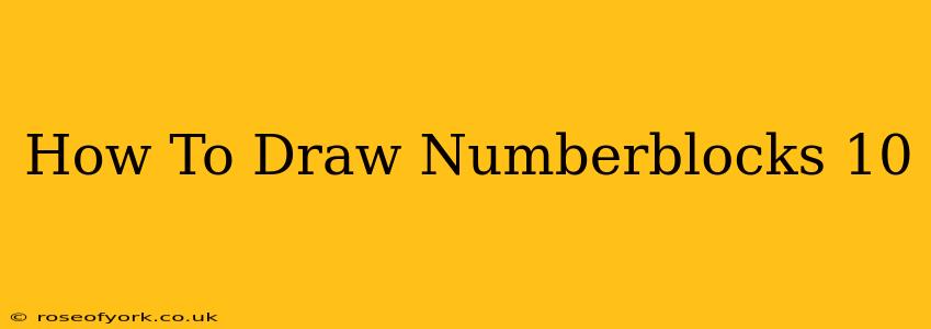 How To Draw Numberblocks 10