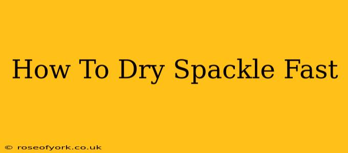 How To Dry Spackle Fast