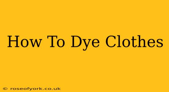 How To Dye Clothes