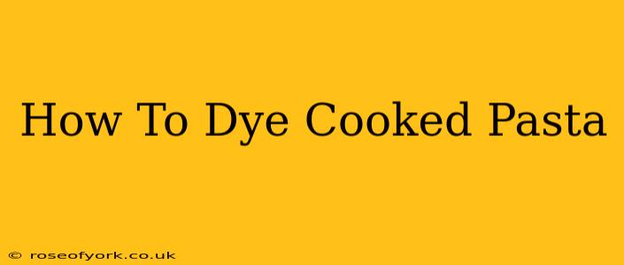 How To Dye Cooked Pasta