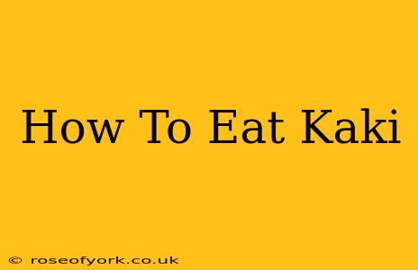 How To Eat Kaki