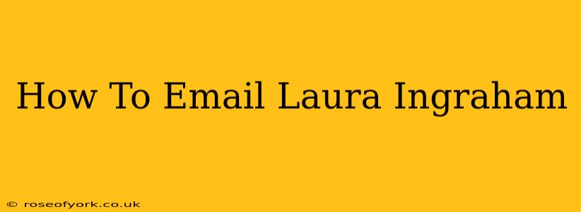 How To Email Laura Ingraham