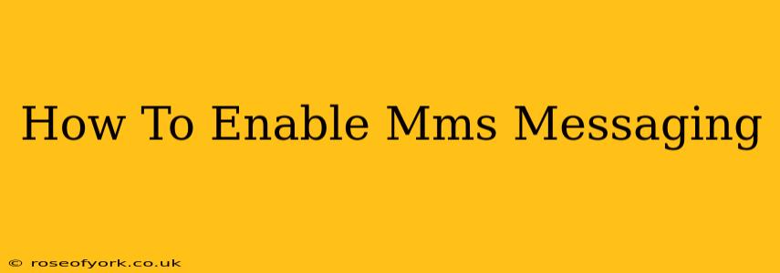 How To Enable Mms Messaging