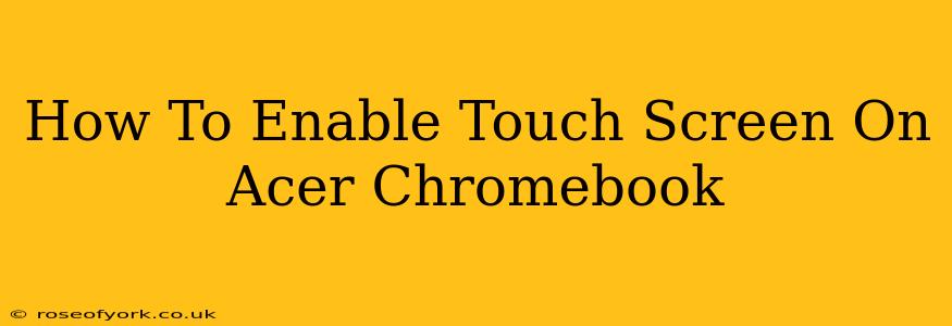 How To Enable Touch Screen On Acer Chromebook