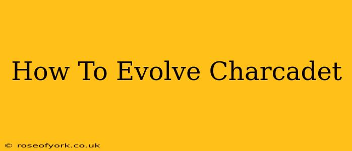 How To Evolve Charcadet