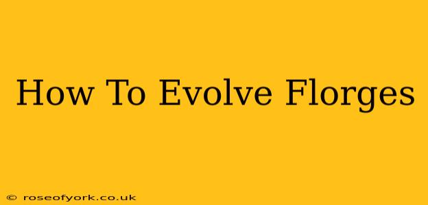 How To Evolve Florges