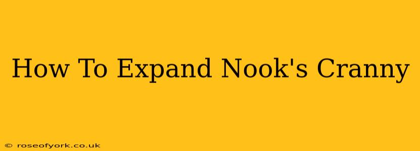 How To Expand Nook's Cranny