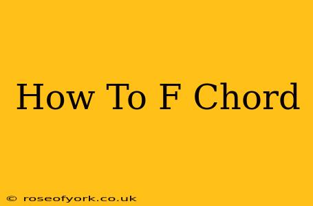 How To F Chord