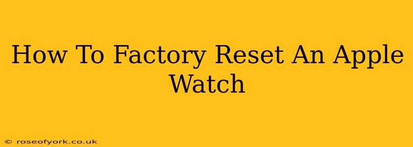 How To Factory Reset An Apple Watch