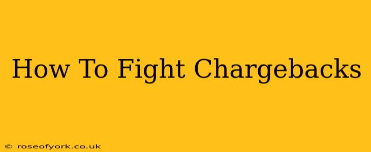 How To Fight Chargebacks