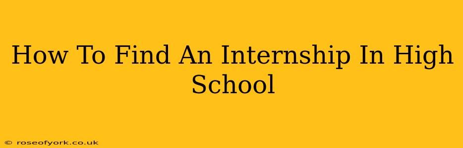 How To Find An Internship In High School