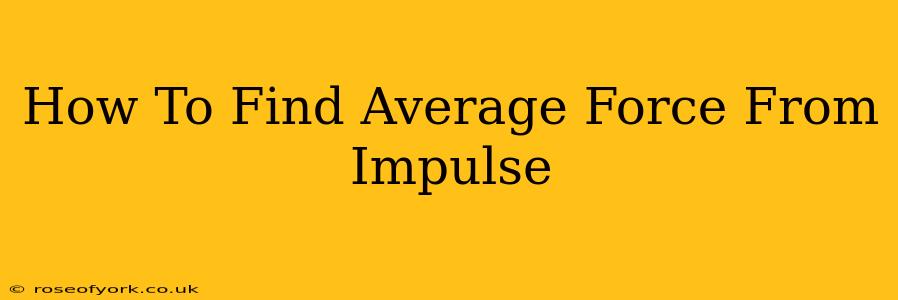 How To Find Average Force From Impulse