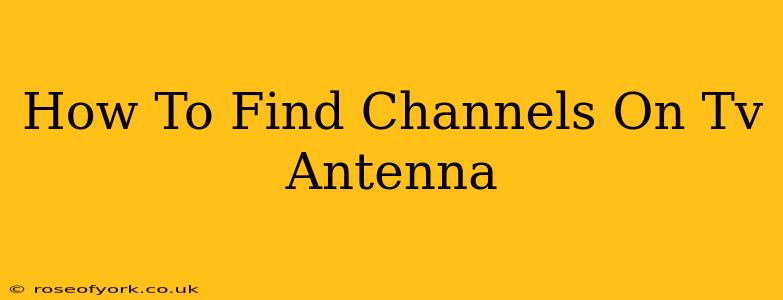 How To Find Channels On Tv Antenna