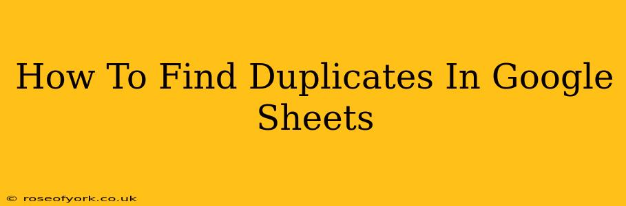 How To Find Duplicates In Google Sheets