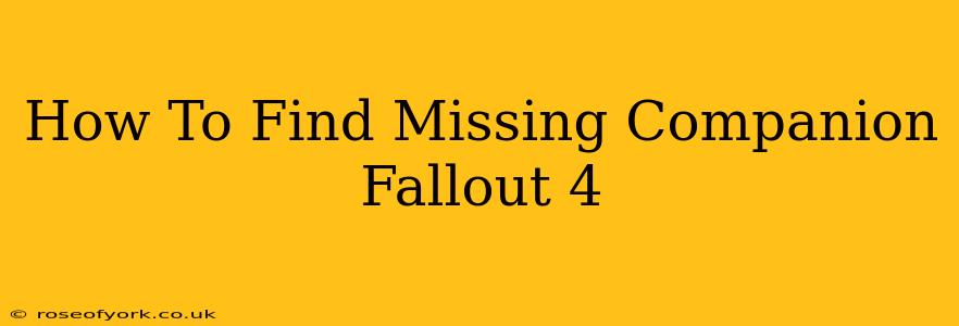 How To Find Missing Companion Fallout 4