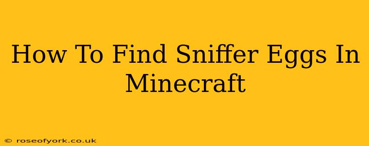 How To Find Sniffer Eggs In Minecraft