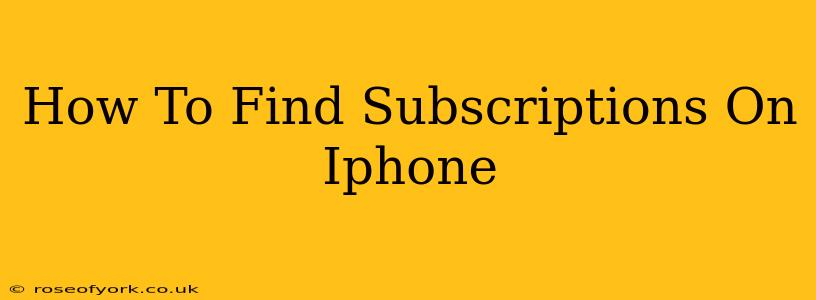 How To Find Subscriptions On Iphone