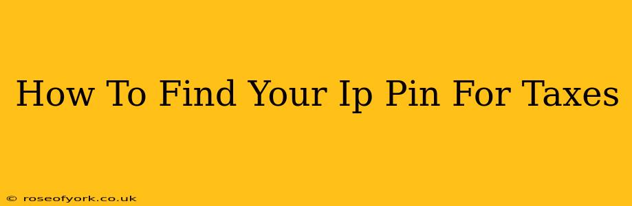 How To Find Your Ip Pin For Taxes