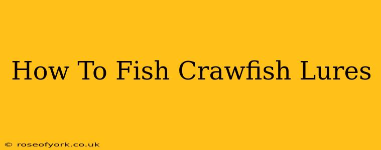 How To Fish Crawfish Lures